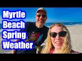MYRTLE BEACH SPRING WEATHER - WHAT S IT LIKE MARCH APRIL MAY