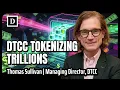 How the DTCC is Tokenizing 100 Trillions in Assets Tom Sullivan