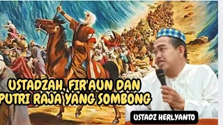 ustadzah firaun dan putri raja yang sombong ustadz herlyanto
