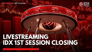 🔴 LIVE - IDX 1ST SESSION CLOSING