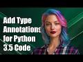 How to Add Type Annotations for Variables in Python 3 5 Code