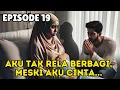 Eps 19 Cintaku Begitu Besar Hingga Aku Tak Rela Berbagi