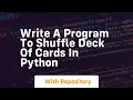 write a program to shuffle deck of cards in python