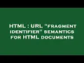 HTML URL fragment identifier semantics for HTML documents