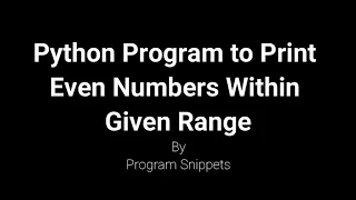 Python Program To Print Even Numbers Within Given Range