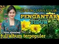 GENDING JAWA PENGANTAR TIDUR _ FULL ALBUM TERPOPULER _||GENDING SUPER NYAMLENG KEPENAK DI RUNGOKNE