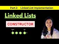 PART 2 Linked List implementation Linked list constructor implementation