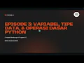 Belajar AI dari Nol untuk Pemula - Episode 3 Variabel Tipe Data dan Operasi Dasar