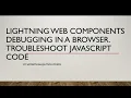 Debug Lightning Web Components using Browser tools JavaScript Salesforce