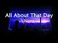 All About That Day  - Nene  (lyrics)