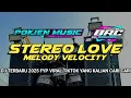 Lagu DJ PARTY STEREO LOVE MELODY VELOCITY YANG KALIAN CARI CARI VIRAL FYP TIKTOK 2025