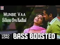 Download Lagu MUNBA VAA | BASS BOOSTED | SILLUNU ORU KADHAL MOVIE | IN MASS LVL BASS