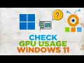 How to check GPU Usage In Windows 11
