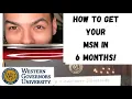 HOW TO GET YOUR MASTERS DEGREE IN 6 MONTHS