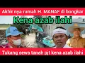 H. Manaf kena az4b ilahi⁉️ RUM4H KI H.MANAF DI BUONGK4RR | makanya cari rezeki yg halal ki