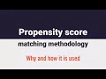Propensity score matching methodology why and how it is used