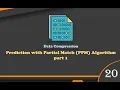 Prediction with Partial Match PPM Algorithm Part 1
