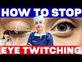 What Causes Eye Twitching How To Stop Twitching Eyelid Eye Get Rid of EYELID TWITCHING