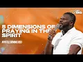5 DIMENSIONS OF PRAYING IN THE SPIRIT APS DOMINIC OSEI MIDDAY PRAYERS KINGDOM FULL TABERNACLE