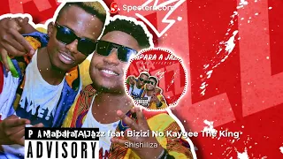 mapara a jazz shishiliza feat bizizi no kaygee the king offical audio 