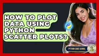 How To Plot Data Using Python Scatter Plots - Python Code School