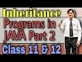 Inheritance Programs in Java Part-2 ISC ICSE Inheritance Concepts ISC Exams Class XI XII