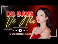 Lagu Liên Khúc DU ĐÃNG VỀ NHÀ - Nhạc Đời Giọng Nữ Rất Hay Đang Hot TikTok Những Bản Triệu View Thấm Tim