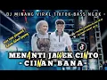 Download Lagu DJ MENANTI JAWEK CINTO || CIINAN BANA DALEM DALEM SAYANG‼️TERBARU VIRAL TIKTOK 2024