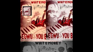 whitemoney egwu lyric video 