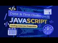 Live Mastering Date Time Challenges in JavaScript Coding Interview Preparation