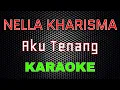 Download Lagu Nella Kharisma - Aku Tenang (Karaoke) | LMusical