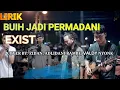 Download Lagu LIRIK BUIH JADI PERMADANI - EXIST (COVER) BY ZIDAN, ADLANI RAMBE, VALDY NYONK