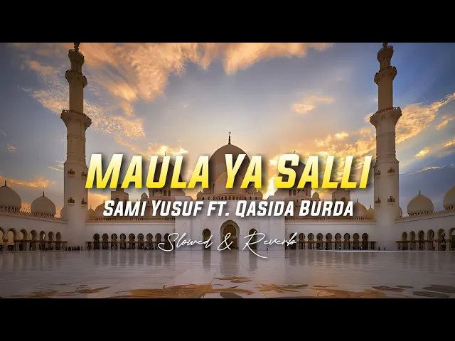 Download MP3 Maula Ya Salli - Sami Yusuf ft. Qasida Burda Shareef ( Slowed & Reverb)