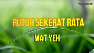 Download MAT YEH | PUTUH SEKERAT RATA (LIRIK) MP3