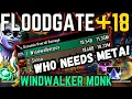 Playing The Meta Is Overrated 18 Floodgate Windwalker Monk