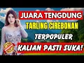 Download Lagu TARLING CIREBONAN PILIHAN | TENGDUNG TERISTIMEWA TERPOPULER 2025 PASTI SUKA