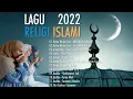RELIGI ISLAMI 2022 | LAGU RELIGI ISLAMI TERBARU 2022