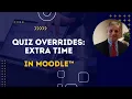 Granting Extra Time for a Quiz in Moodle 4 - Quiz Overrides