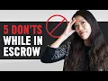 5 Don ts While In Escrow l What you need to know for a Successful Closing