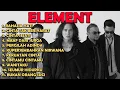 Download Lagu ELEMENT FULL ALBUM PALING HITS TANPA IKLAN TERBAIK 2023 || RAHASIA HATI || CINTA TAK BERSYARAT