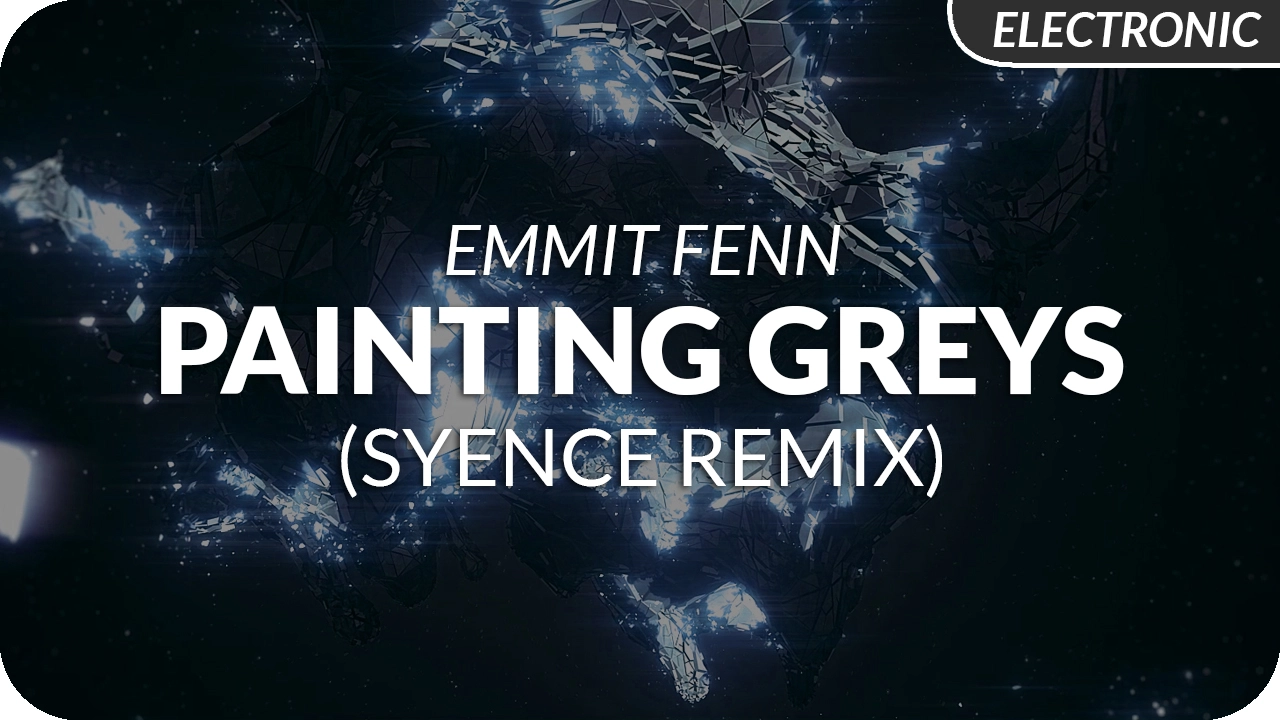 Emmit Fenn - Painting Greys (Syence Remix) Emmit Fenn - Painting Greys (Syence Remix)