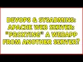 DevOps SysAdmins Apache web server proxying a webapp from another server 2 Solutions