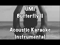 Download Lagu UMI - Butterfly II Acoustic Karaoke Instrumental