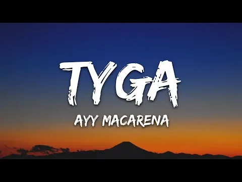 Download MP3 Tyga - Ayy Macarena (Lyrics / Letra)