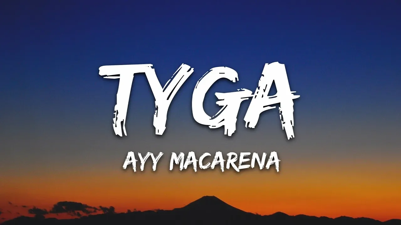 Tyga - Ayy Macarena (Lyrics / Letra)