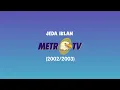 JEDA IKLAN METRO TV (2002/2003)