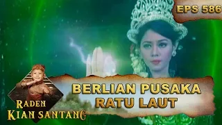 Download Berlian Pusaka Ratu Laut Sangat Sakti - Raden Kian Santang Eps 586 Part 1 MP3