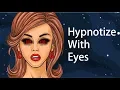 How to Hypnotize People With Only Your Eyes