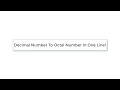 C Program To Convert Decimal To Octal Number In One Line