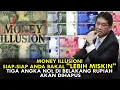 MONEY ILLUSION! SIAP-SIAP ANDA BAKAL \
